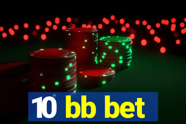 10 bb bet
